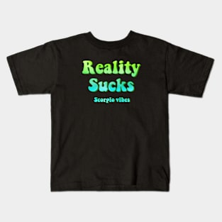 Reality sucks scorpio groovy sayings astrology zodiac 70s 80s aesthetic Kids T-Shirt